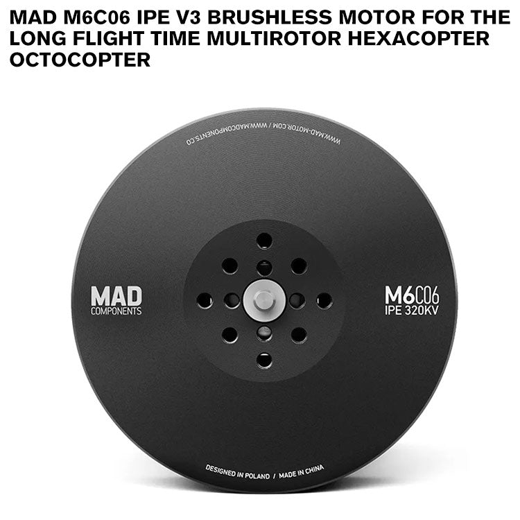 MAD M6C06 IPE V3 Brushless Motor For The Long Flight Time Multirotor Hexacopter Octocopter MAD M6C06 IPE V3 Brushless Motor For The Long Flight Time Multirotor Hexacopter Octocopter